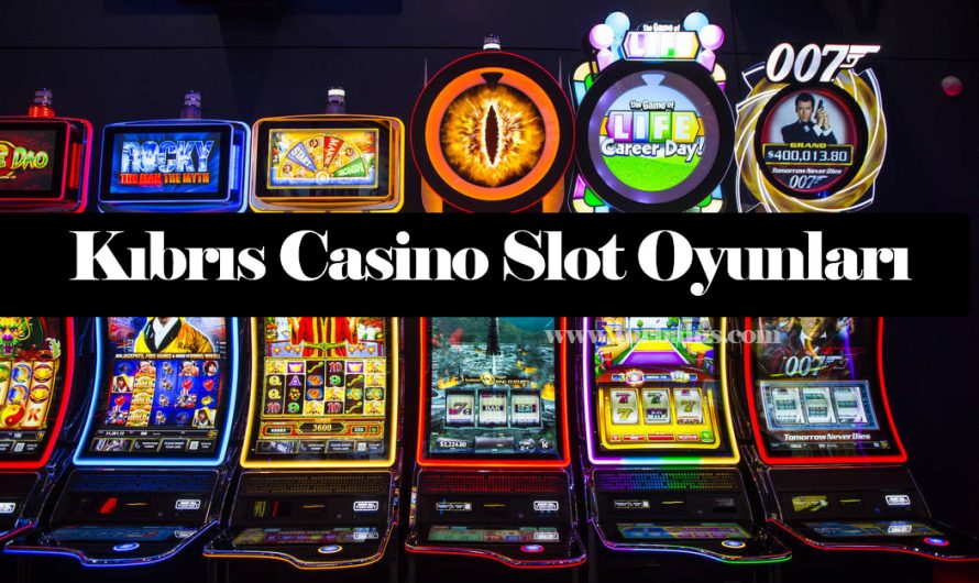 Kıbrıs Casino Slot Oyunları