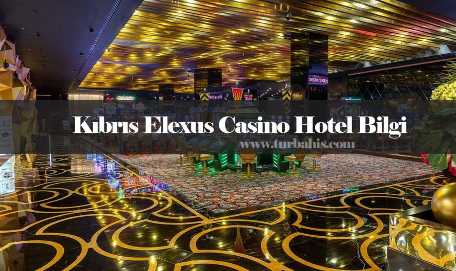 Kıbrıs Elexus Casino Hotel Bilgi