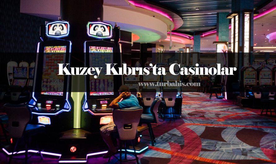 Kuzey Kıbrıs’ta Casinolar